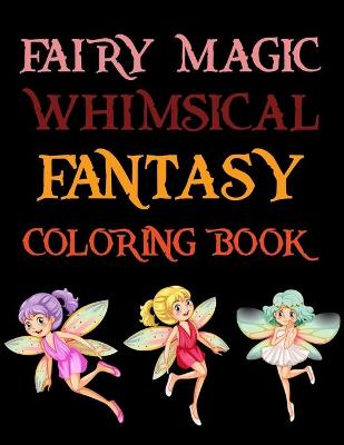 Book cover for Fairy Magic Whimsical Fantasy Coloring Book