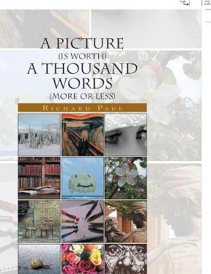 Book cover for A PICTURE (is worth) A THOUSAND WORDS (more or less)