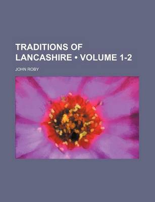 Book cover for Traditions of Lancashire (Volume 1-2)