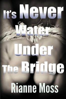 Book cover for It's Never Water Under the Bridge