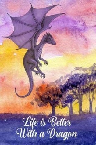 Cover of Life Is Better with a Dragon