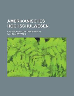 Book cover for Amerikanisches Hochschulwesen; Eindrucke Und Betrachtungen