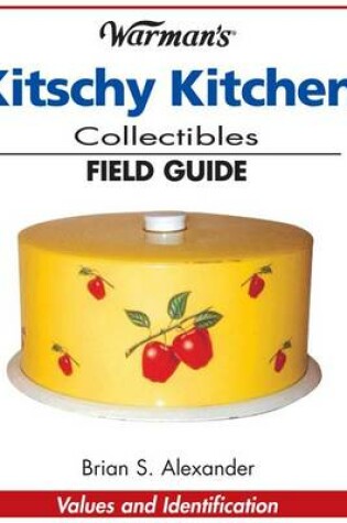 Cover of Warman's Kitschy Kitchen Collectibles Field Guide