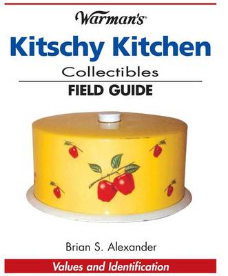 Cover of Warman's Kitschy Kitchen Collectibles Field Guide