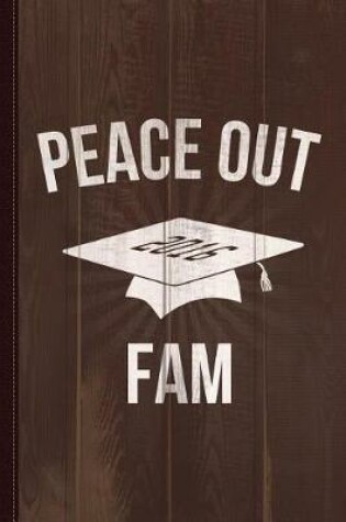 Cover of Peace Out Fam Funny Graduation Journal Notebook