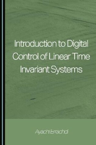 Cover of Introduction to Digital Control of Linear Time Invariant Systems