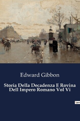 Cover of Storia Della Decadenza E Rovina Dell Impero Romano Vol Vi