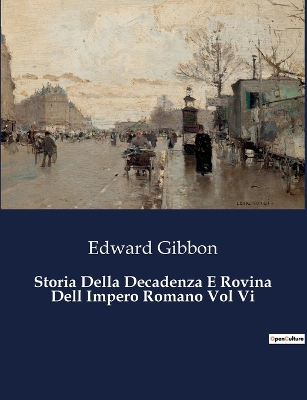 Book cover for Storia Della Decadenza E Rovina Dell Impero Romano Vol Vi