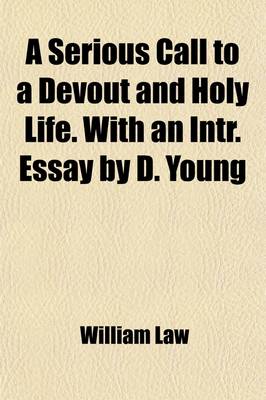 Book cover for A Serious Call to a Devout and Holy Life. with an Intr. Essay by D. Young