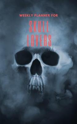Book cover for Weekly Planner for Skull Lovers