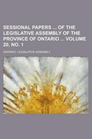 Cover of Sessional Papers of the Legislative Assembly of the Province of Ontario Volume 20, No. 1