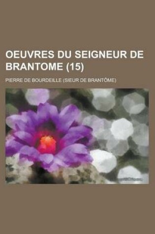 Cover of Oeuvres Du Seigneur de Brantome (15 )