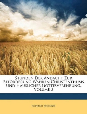 Book cover for Stunden Der Andacht Zur Beforderung Wahren Christenthums Und Hauslicher Gottesverehrung, Dritter Band, Siebenzehnte Ausgabe