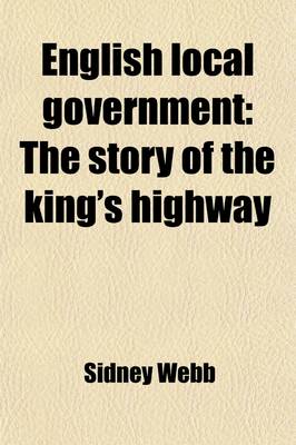 Book cover for English Local Government; The Story of the King's Highway