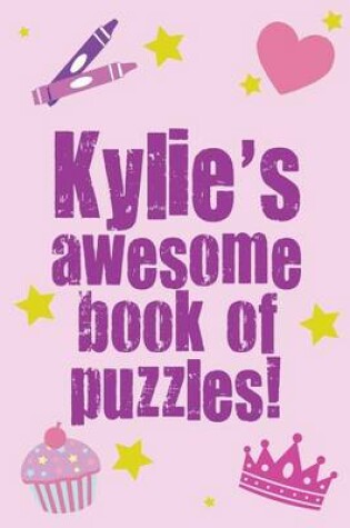 Cover of Kylie's Awesome Book Of Puzzles!