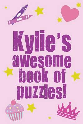 Book cover for Kylie's Awesome Book Of Puzzles!