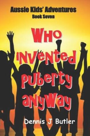 Cover of Who Invented Puberty Anyway