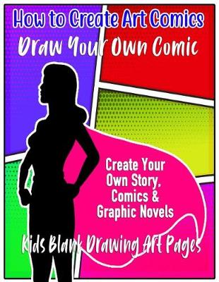 Book cover for How to Create Art Comics Draw Your Own Comic