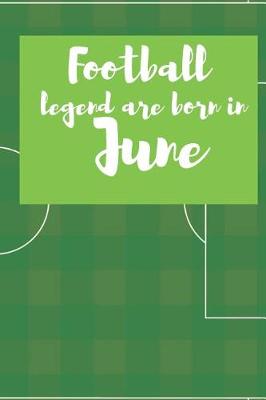 Book cover for Football Legend Are Born in June