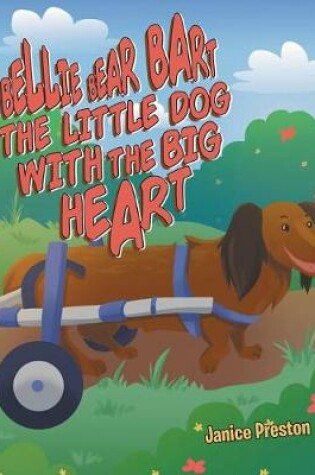 Cover of Bellie Bear Bart The Little Dog with the Big Heart