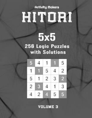 Book cover for HITORI 256 Logic Puzzles with Solutions - 5x5 - Volume 3