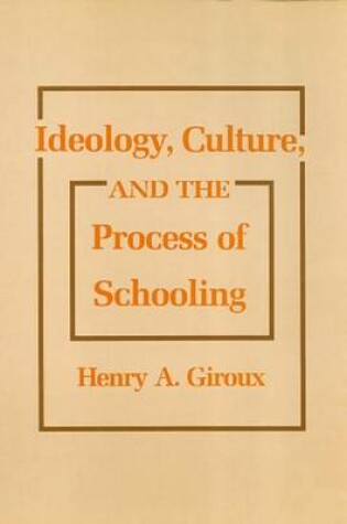 Cover of Ideology, Culture and the Process of Schooling