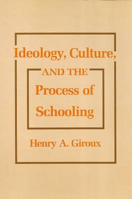 Book cover for Ideology, Culture and the Process of Schooling