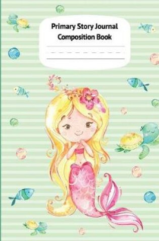 Cover of Mermaid Kaia Primary Story Journal Composition Book