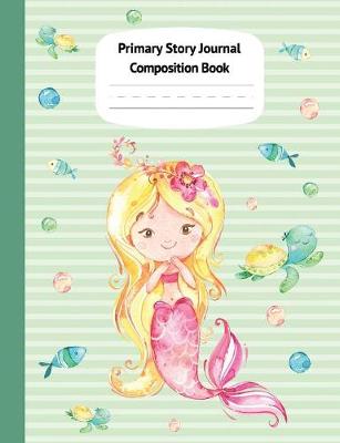 Book cover for Mermaid Kaia Primary Story Journal Composition Book