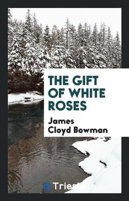 Book cover for The Gift of White Roses