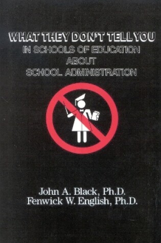 Cover of What They Don't Tell You in Schools of Education about School Administration