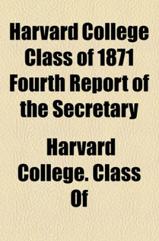 Cover of Harvard College Class of 1871 Fourth Report of the Secretary