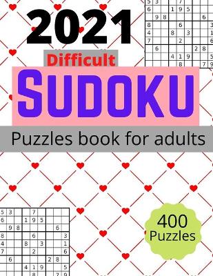 Book cover for 2021 Difficult sudoku puzzles book for adults