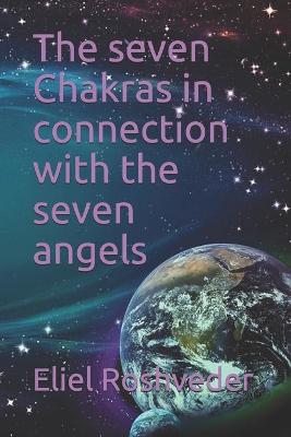 Cover of The seven Chakras in connection with the seven angels