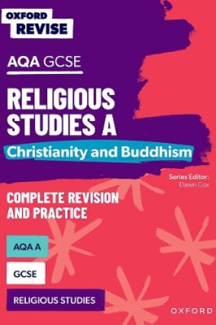 Cover of Oxford Revise: AQA GCSE Religious Studies A: Christianity and Buddhism Complete Revision and Practice