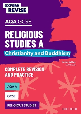 Cover of Oxford Revise: AQA GCSE Religious Studies A: Christianity and Buddhism Complete Revision and Practice