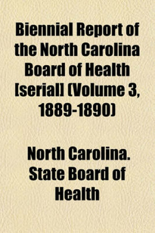 Cover of Biennial Report of the North Carolina Board of Health [Serial] (Volume 3, 1889-1890)