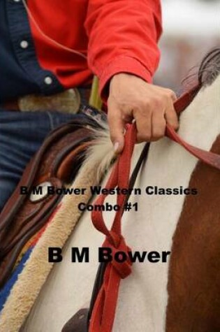 Cover of B M Bower Western Classics Combo #3