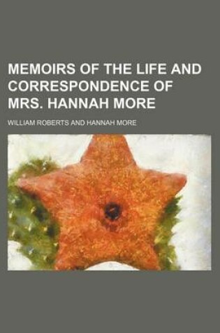 Cover of Memoirs of the Life and Correspondence of Mrs. Hannah More (Volume 3)