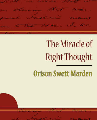 Book cover for The Miracle of Right Thought - Orison Swett Marden