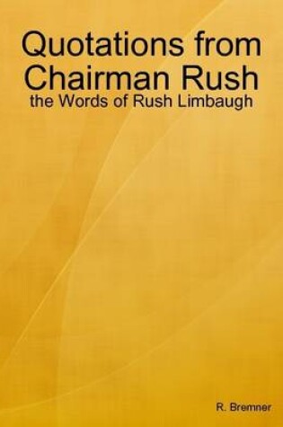 Cover of Quotations from Chairman Rush: The Words of Rush Limbaugh