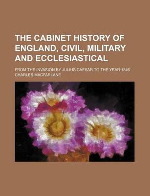 Book cover for The Cabinet History of England, Civil, Military and Ecclesiastical (Volume 2); From the Invasion by Julius Caesar to the Year 1846