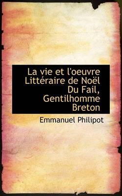 Book cover for La Vie Et L'Oeuvre Litteraire de Noel Du Fail, Gentilhomme Breton