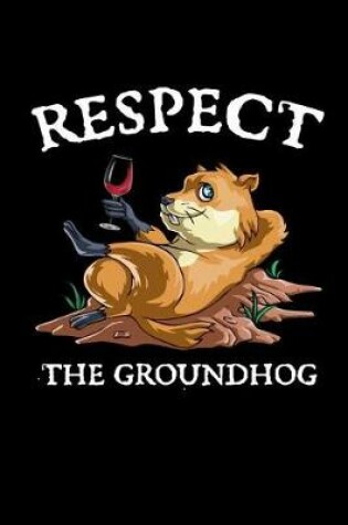 Cover of Respect the Groundhog