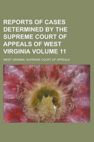 Cover of Reports of Cases Determined by the Supreme Court of Appeals of West Virginia Volume 11