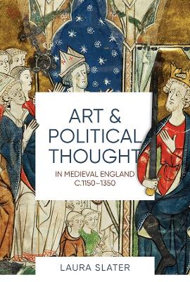 Book cover for Art and Political Thought in Medieval England, c.1150-1350