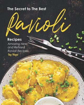 Book cover for The Secret to The Best Ravioli Recipes