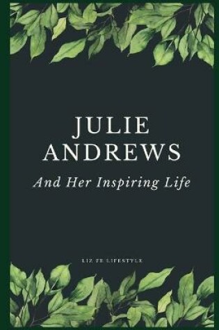 Cover of Julie Andrews and Her Inspiring Life