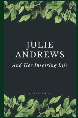 Book cover for Julie Andrews and Her Inspiring Life