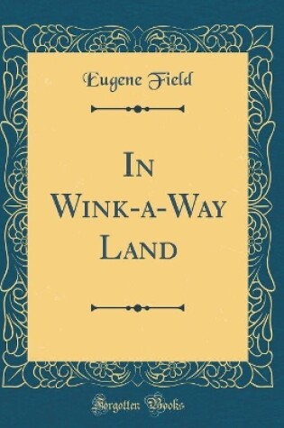 Cover of In Wink-a-Way Land (Classic Reprint)
